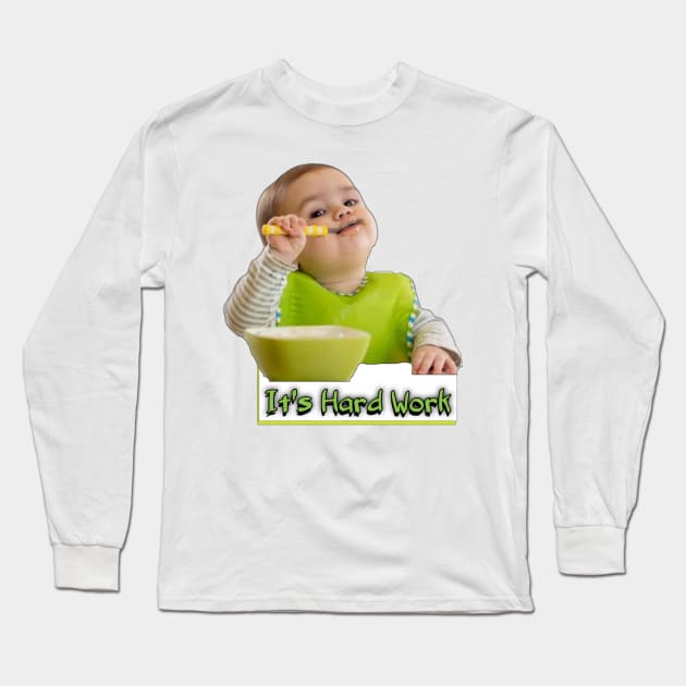 It's hard work Long Sleeve T-Shirt by Aassu Anil